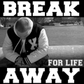 BREAK AWAY "FOR LIFE" 7"